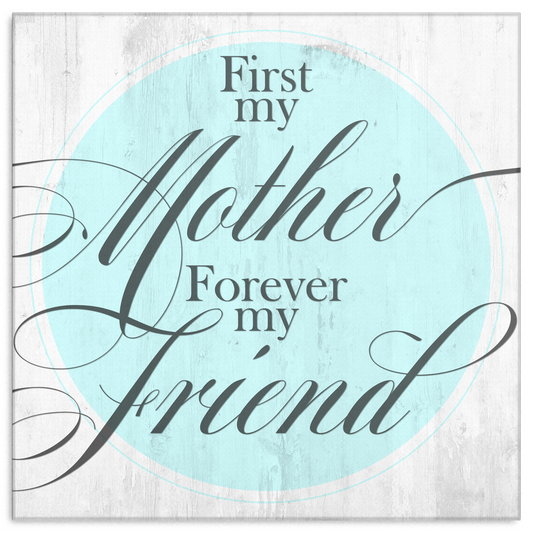 "First My Mother, Forever My Friend" Premium Canvas