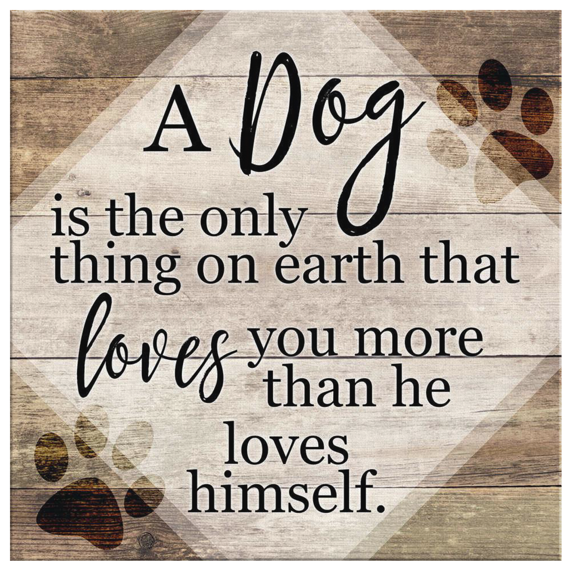 "A Dog... Loves You More Than He Loves Himself" Canvas Wall Art