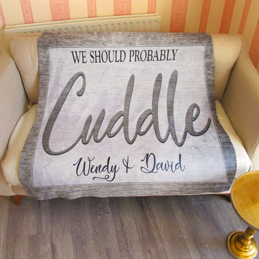 Personalized "We Should Probably Cuddle" Premium Fleece Blanket