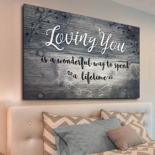 Bedroom Canvas Wall Art quote- "Loving You -Is a Wonderful Way To Spend A Lifetime"