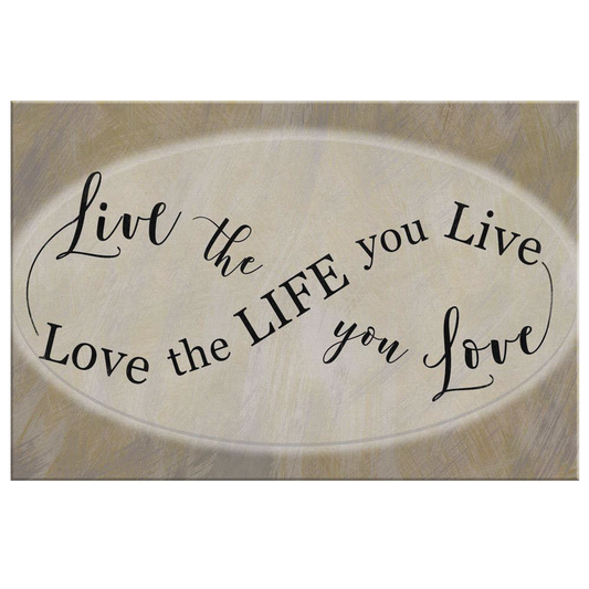 "Live The Life You Love, Love The Life You Live" Premium Canvas