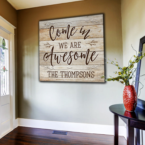 Personalized "Come In, We Are Awesome" Premium Rustic Canvas