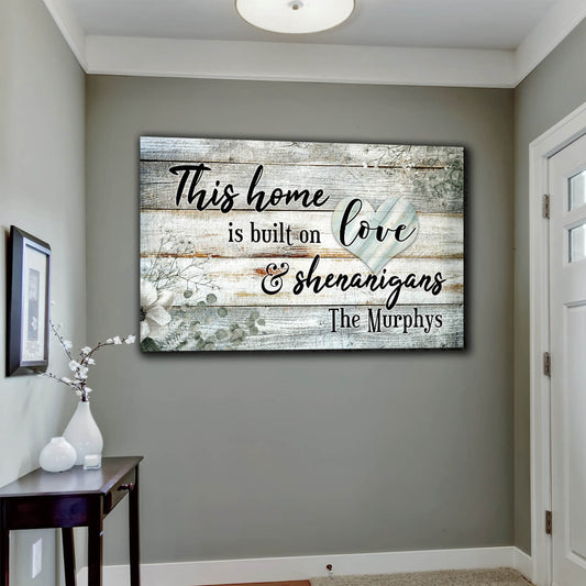 Personalized "This Home Is Built On Love & Shenanigans" Premium Canvas