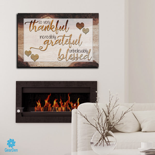 "So Very Thankful, Incredibly Grateful, Unbelievably Blessed" canvas wall art