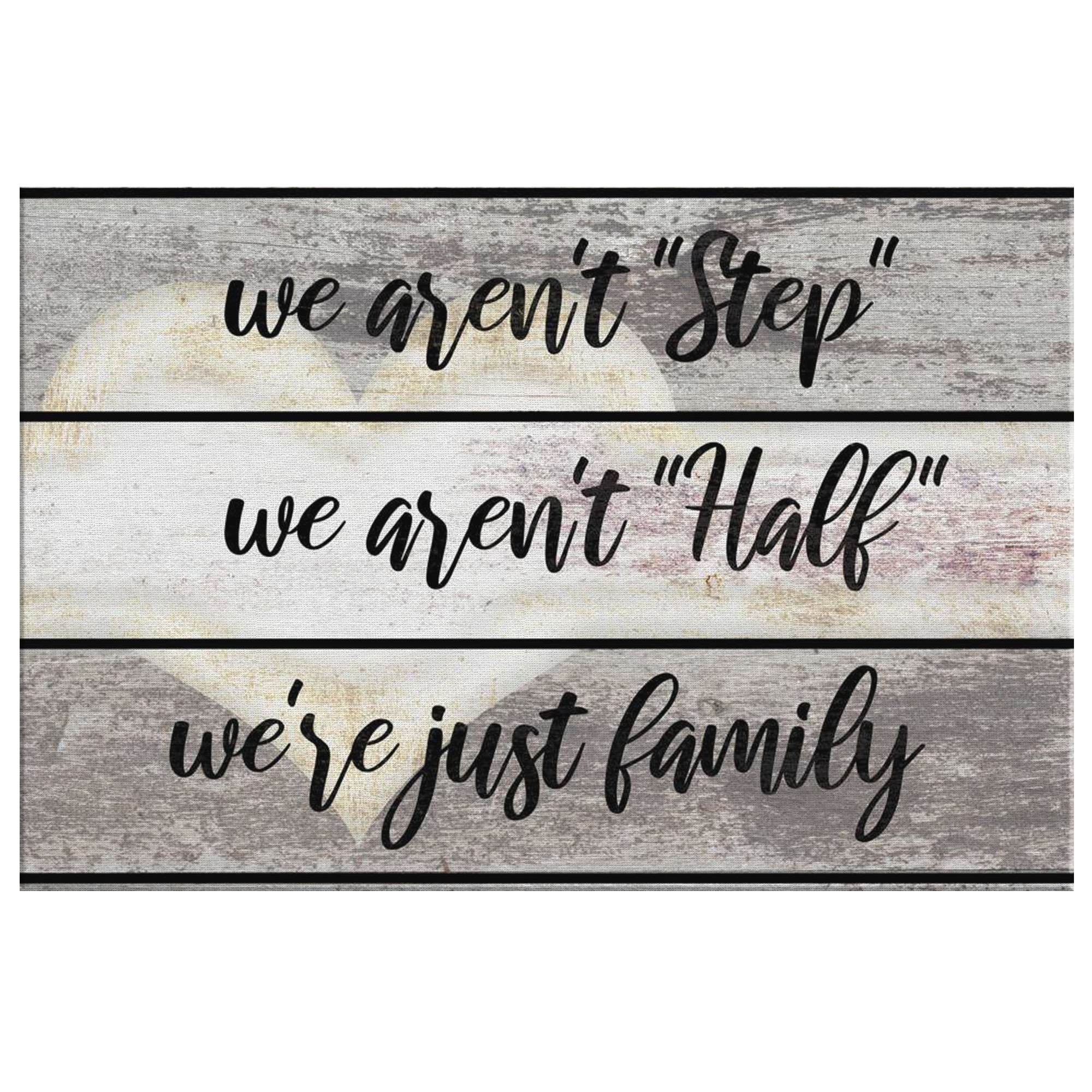 "We Aren't Step, Half, Just Family" Premium Canvas