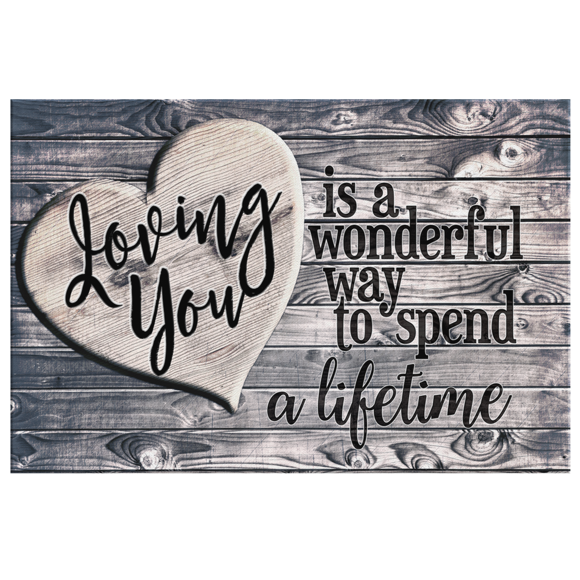 "Loving You - A Wonderful Way To Spend A Lifetime" Premium Canvas Wall Art