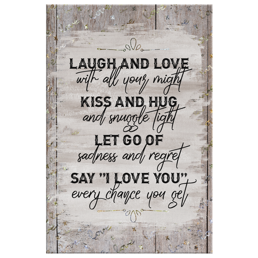 "Laugh And Love With All Your Might" Premium Canvas