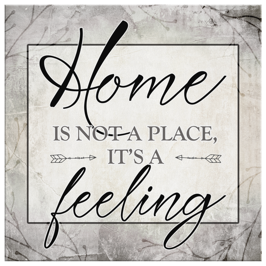 "Home Is Not A Place, It's A Feeling" Premium Square Canvas