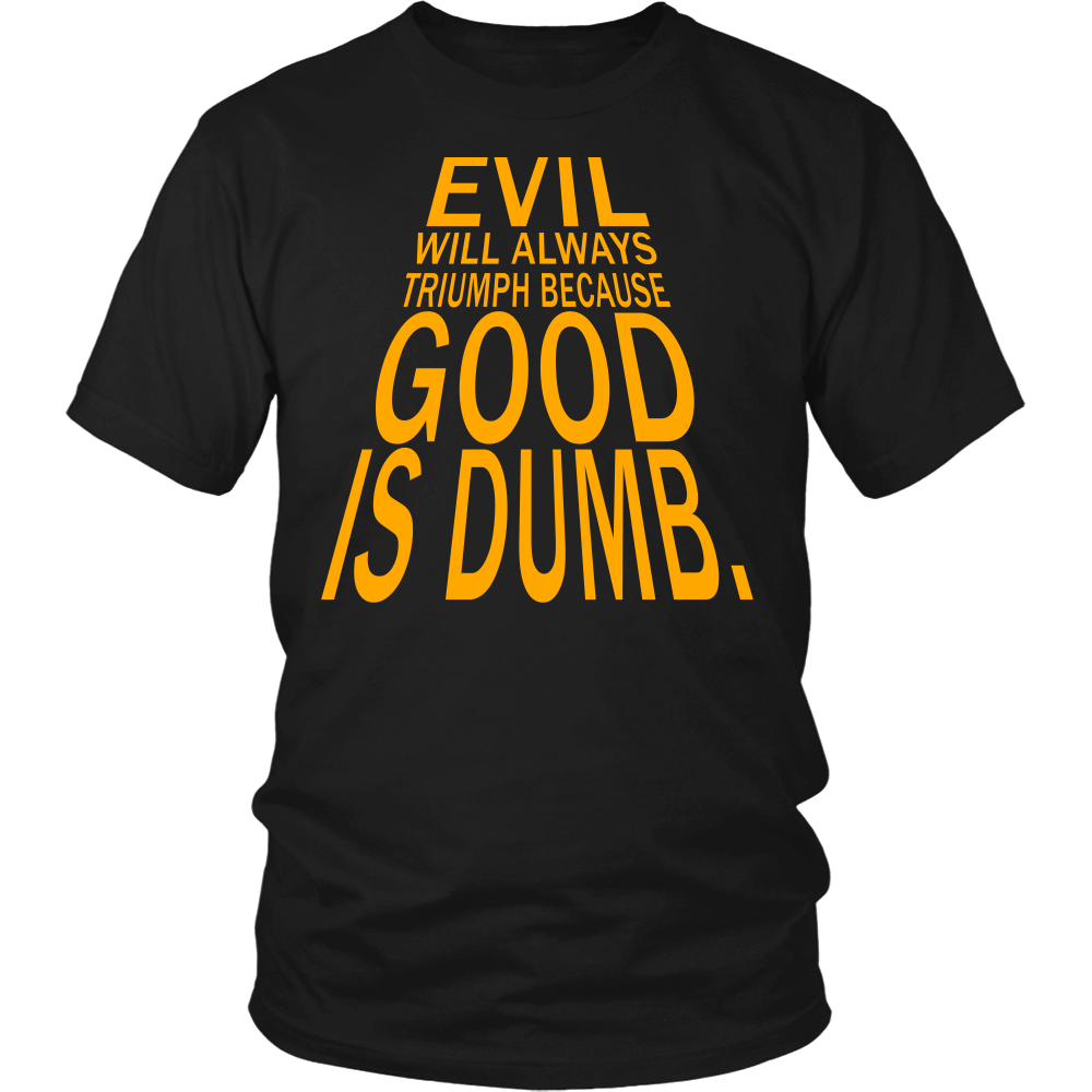 "Good is Dumb" Shirt