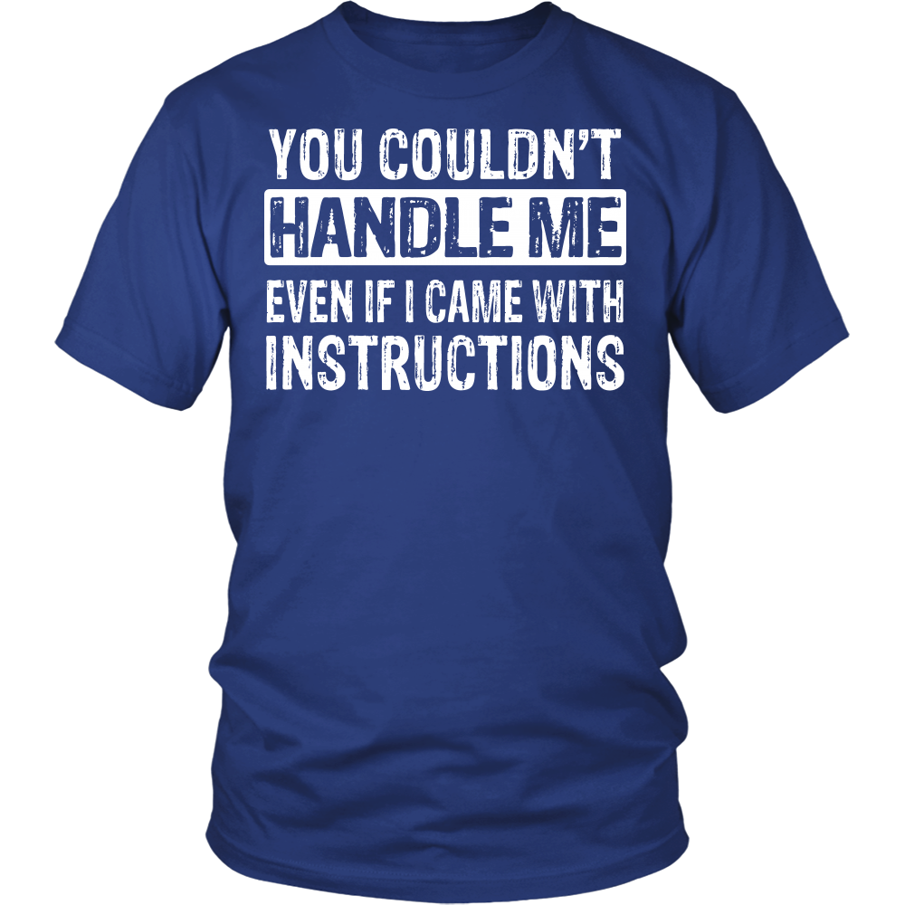 "You Couldn't Handle Me..." Shirt