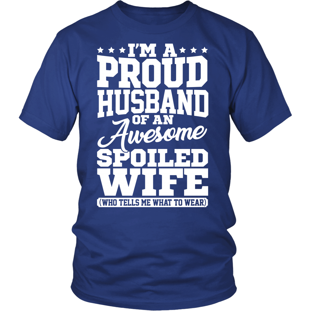 "Proud Husband - Awesome Spoiled Wife"