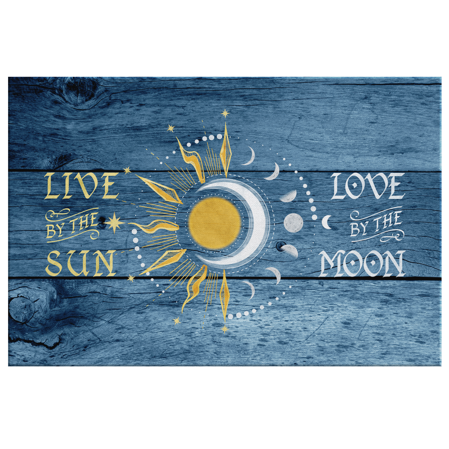"Live By The Sun, Love By The Moon" Premium Rustic Canvas