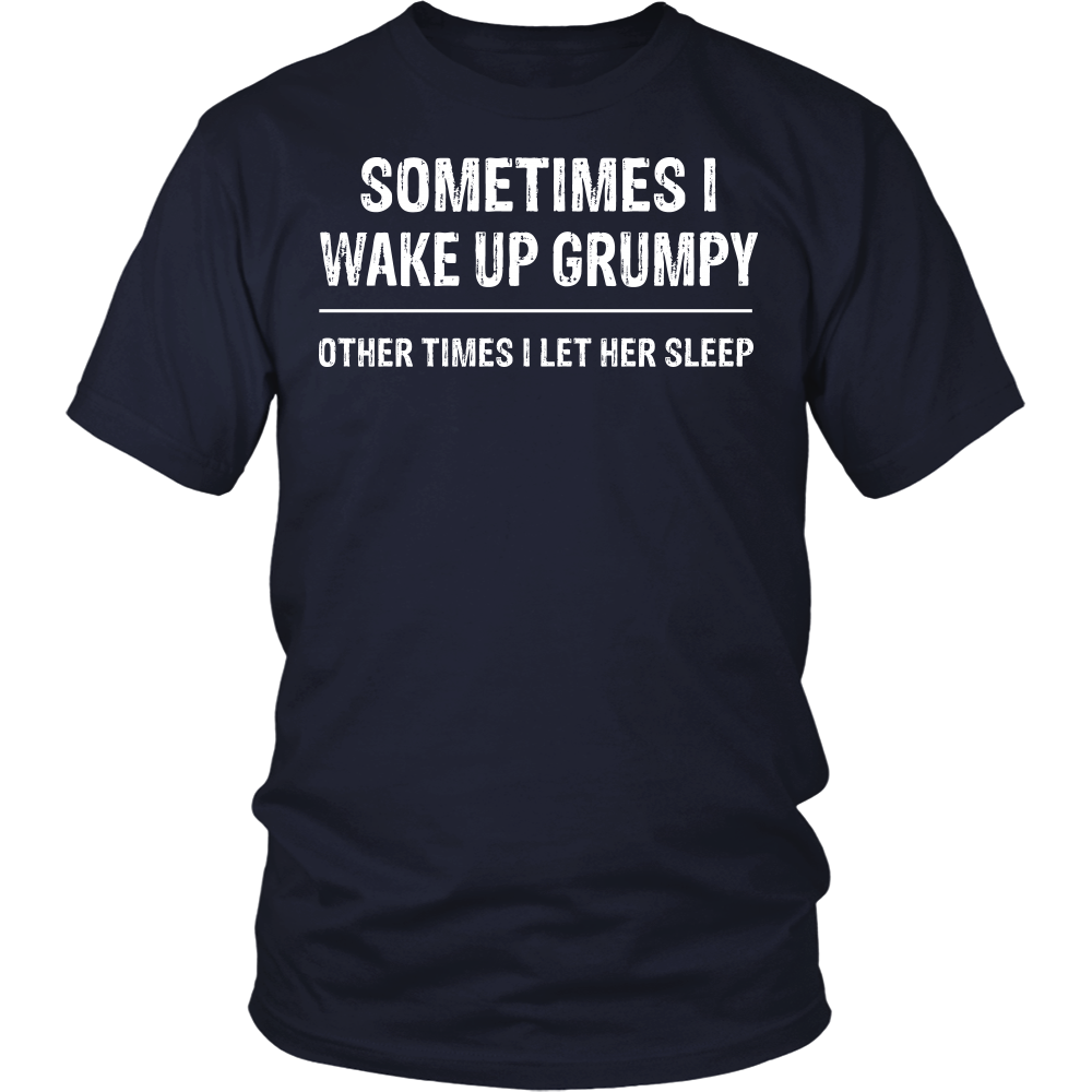 "Wake Up Grumpy.. " Shirt