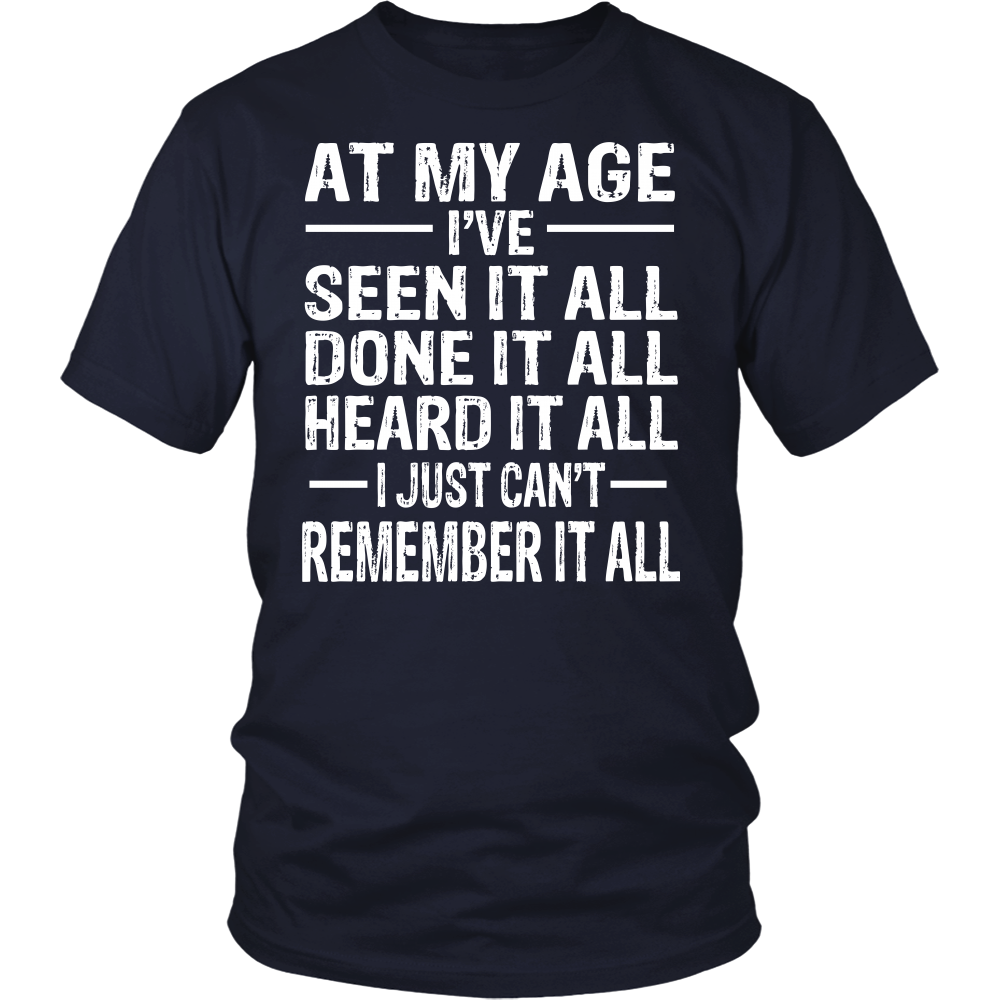 "At My Age I've..." Shirt