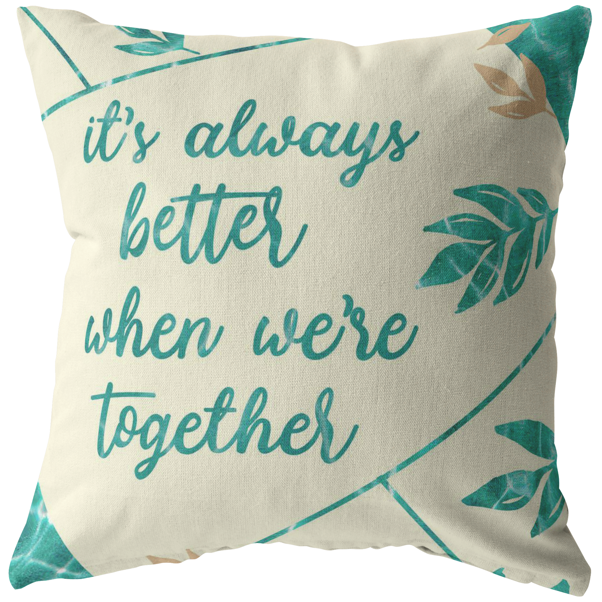 "It's Always Better When We're Together" Floral Design Pillow