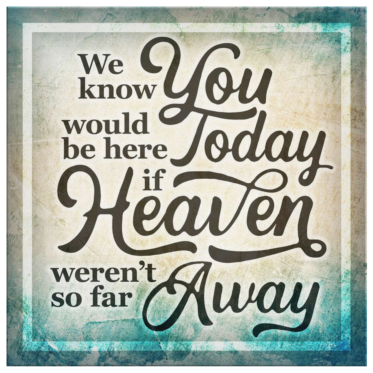 "If Heaven Weren't So Far Away" Premium Canvas