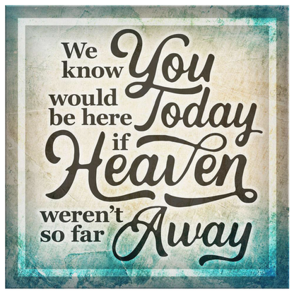 "If Heaven Weren't So Far Away" Premium Canvas