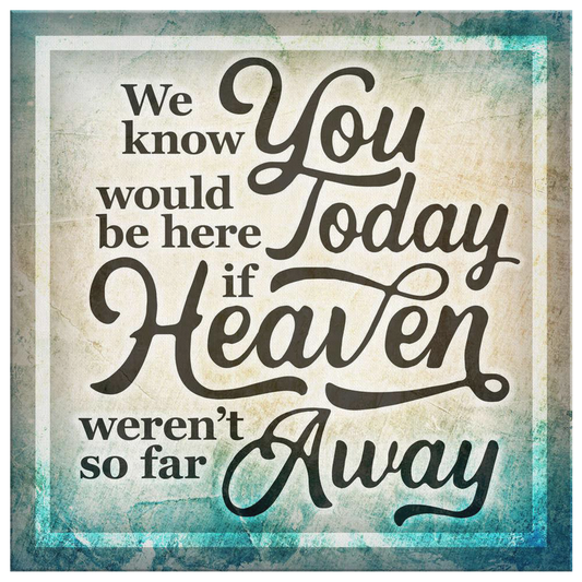"If Heaven Weren't So Far Away" Premium Canvas