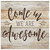 "Come In - We Are Awesome" Premium Rustic Canvas Wall Art