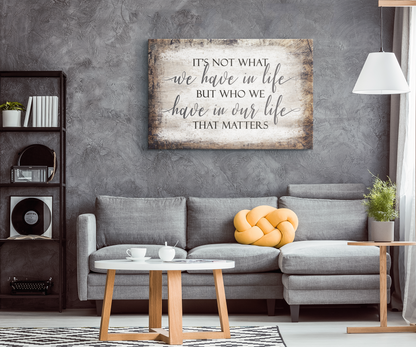 "It's Who We Have In Our Life That Matters" Premium Canvas