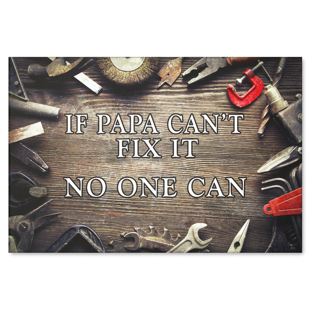 &quot;If Papa Can&#39;t Fix It..&quot; Premium Canvas