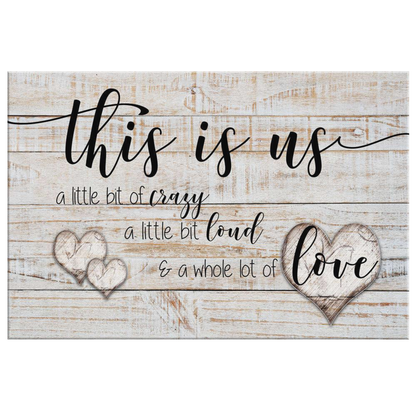 "This is Us - Crazy, Loud, Love" Premium Canvas Wall Art