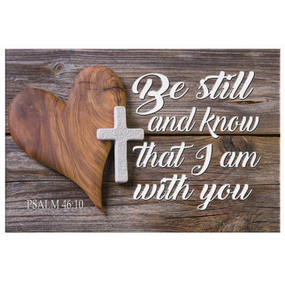 "Be Still And Know That I Am With You" Premium Canvas