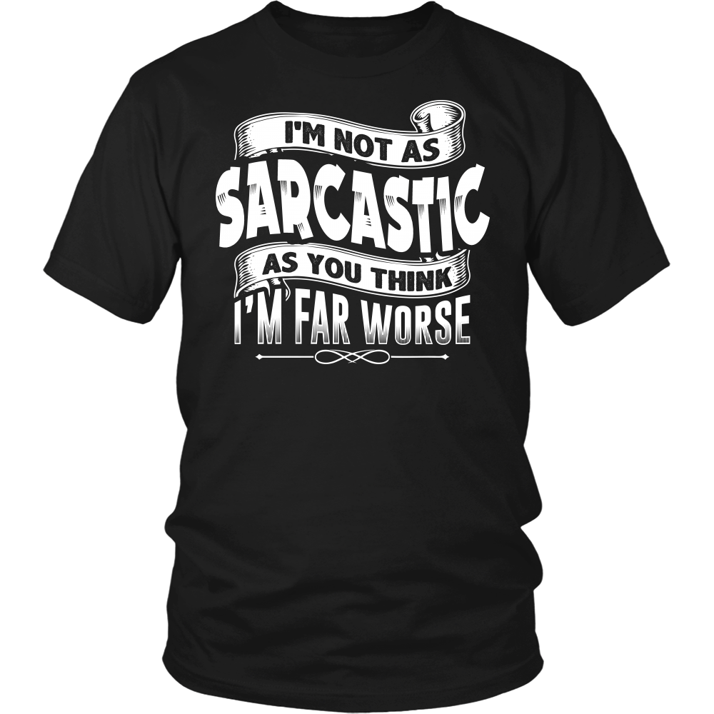 "I'm Not As Sarcastic..." Shirt