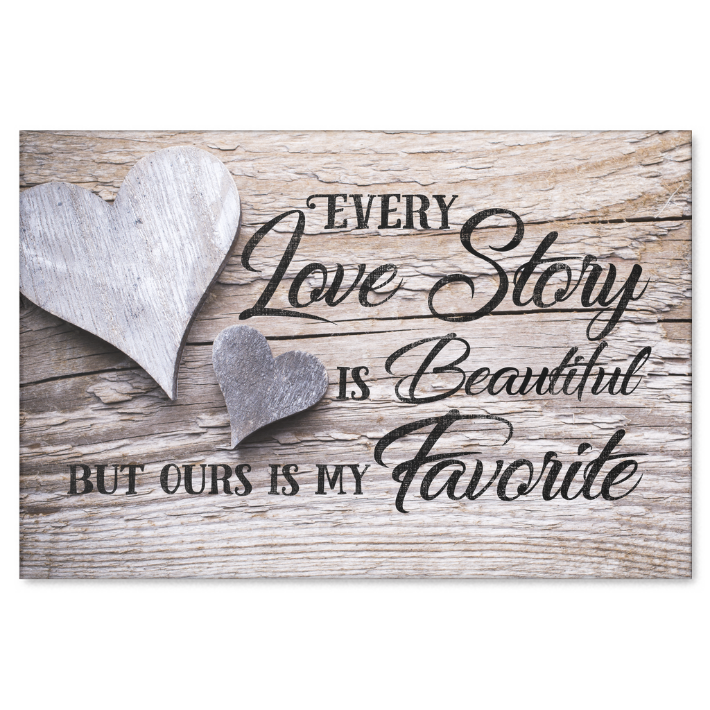 Every Love Story is Beautiful Buy Ours is My Favorite canvas wall art