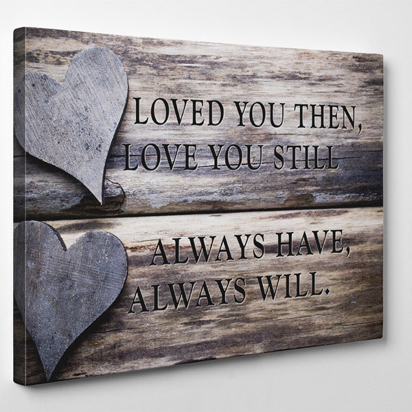 Personalized Wedding Gifts For Couple Loved You Then Love You Still Canvas  Print - Oh Canvas