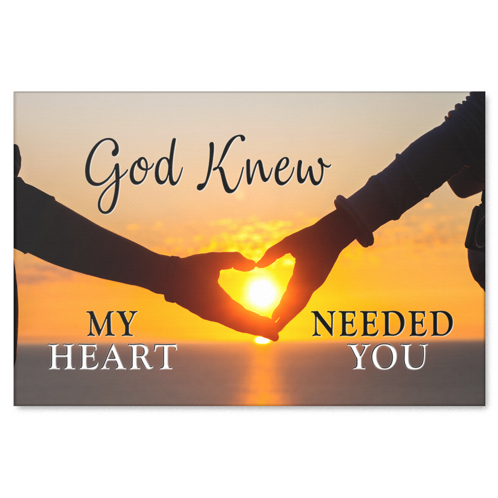 "God Knew.. Needed You" Premium Canvas