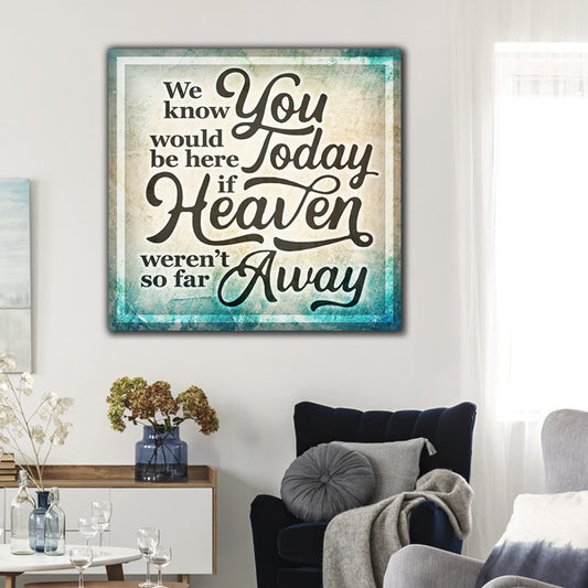 "If Heaven Weren't So Far Away" Premium Canvas
