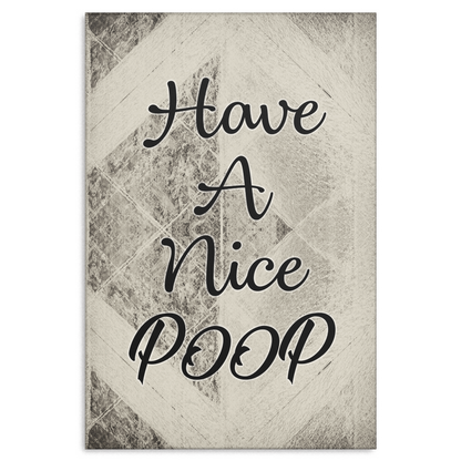 "Have A Nice Poop" Premium Canvas