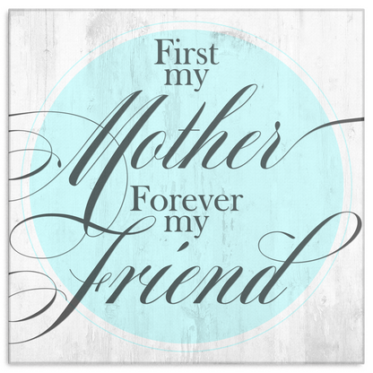 "First My Mother, Forever My Friend" Premium Canvas