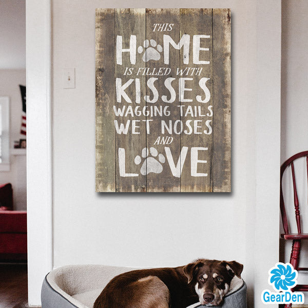 This Home is Filled With Kisses Wagging Tails Wet Noses and Love Premium Canvas wall art sign