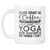 "Coffee And Yoga" Mug
