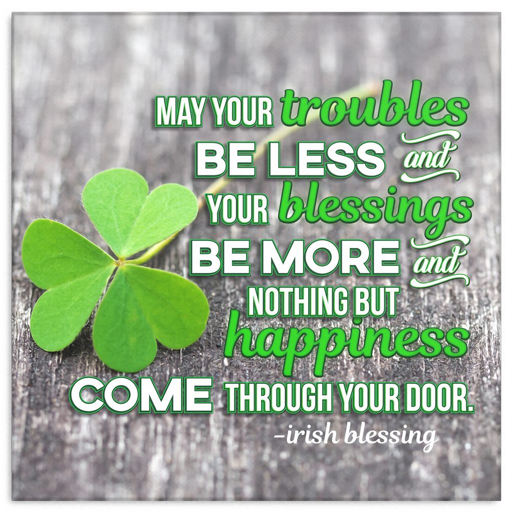 "May Your Troubles Be Less" Irish Blessing Premium Canvas