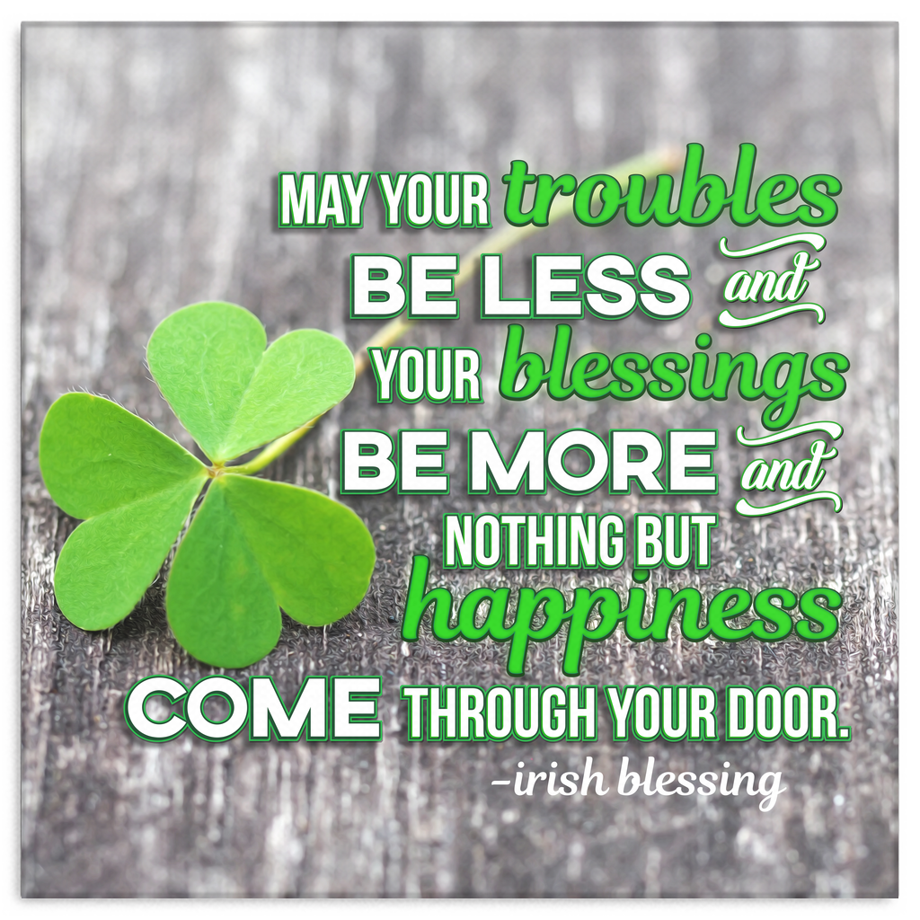 "May Your Troubles Be Less" Irish Blessing Premium Canvas