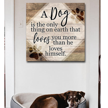 "A Dog... Loves You More Than He Loves Himself" Canvas Wall Art