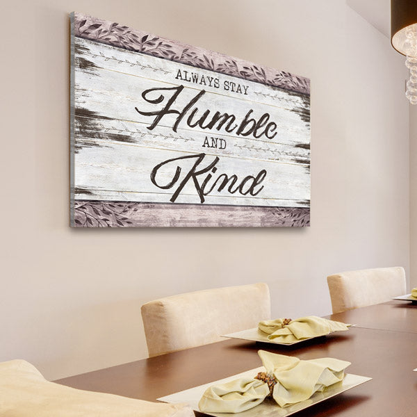 "Always Stay Humble And Kind" Premium Rustic Canvas