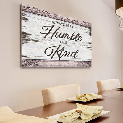 "Always Stay Humble And Kind" Premium Rustic Canvas