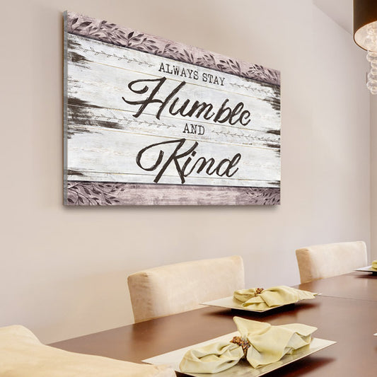 "Always Stay Humble And Kind" Premium Rustic Canvas