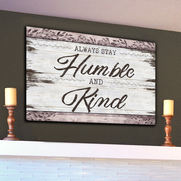 "Always Stay Humble And Kind" Premium Rustic Canvas