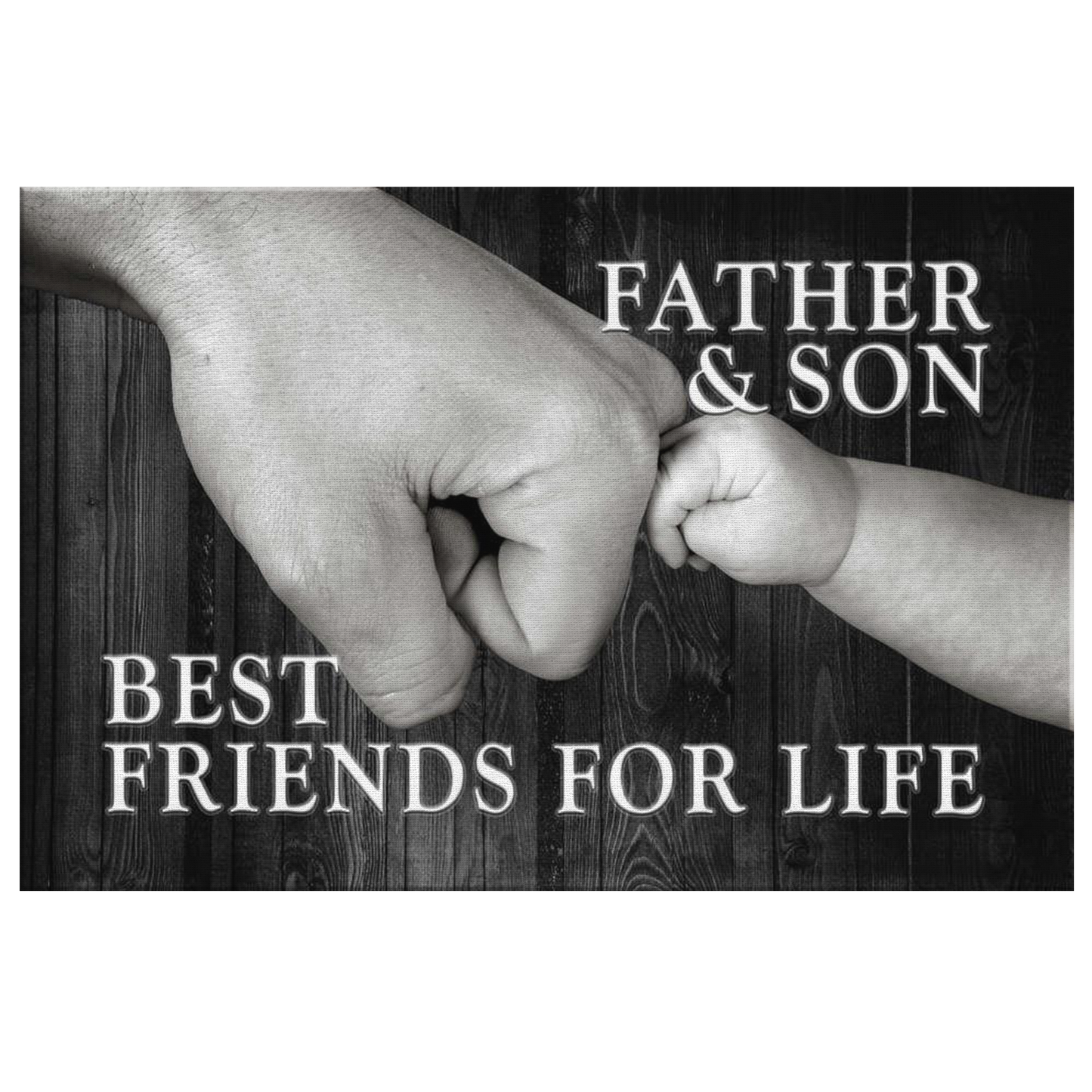 "Father and Son - Best friends For Life"