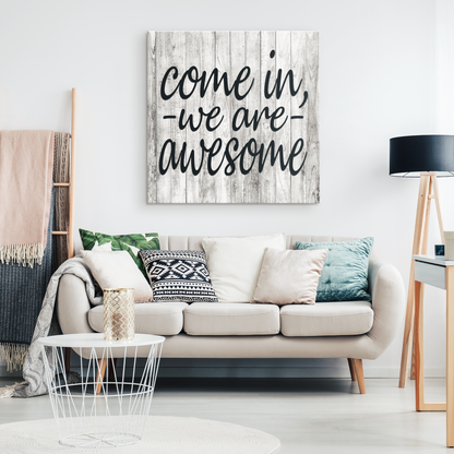 "Come In, We Are Awesome" Premium Canvas