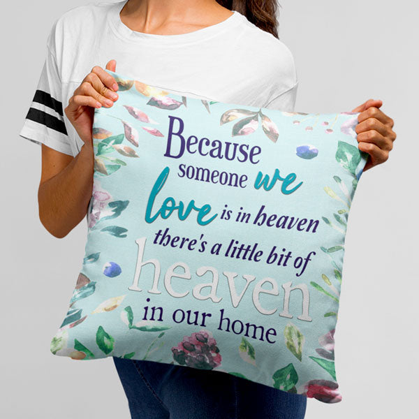 "Because Someone We Love Is In Heaven" Floral Design Pillow