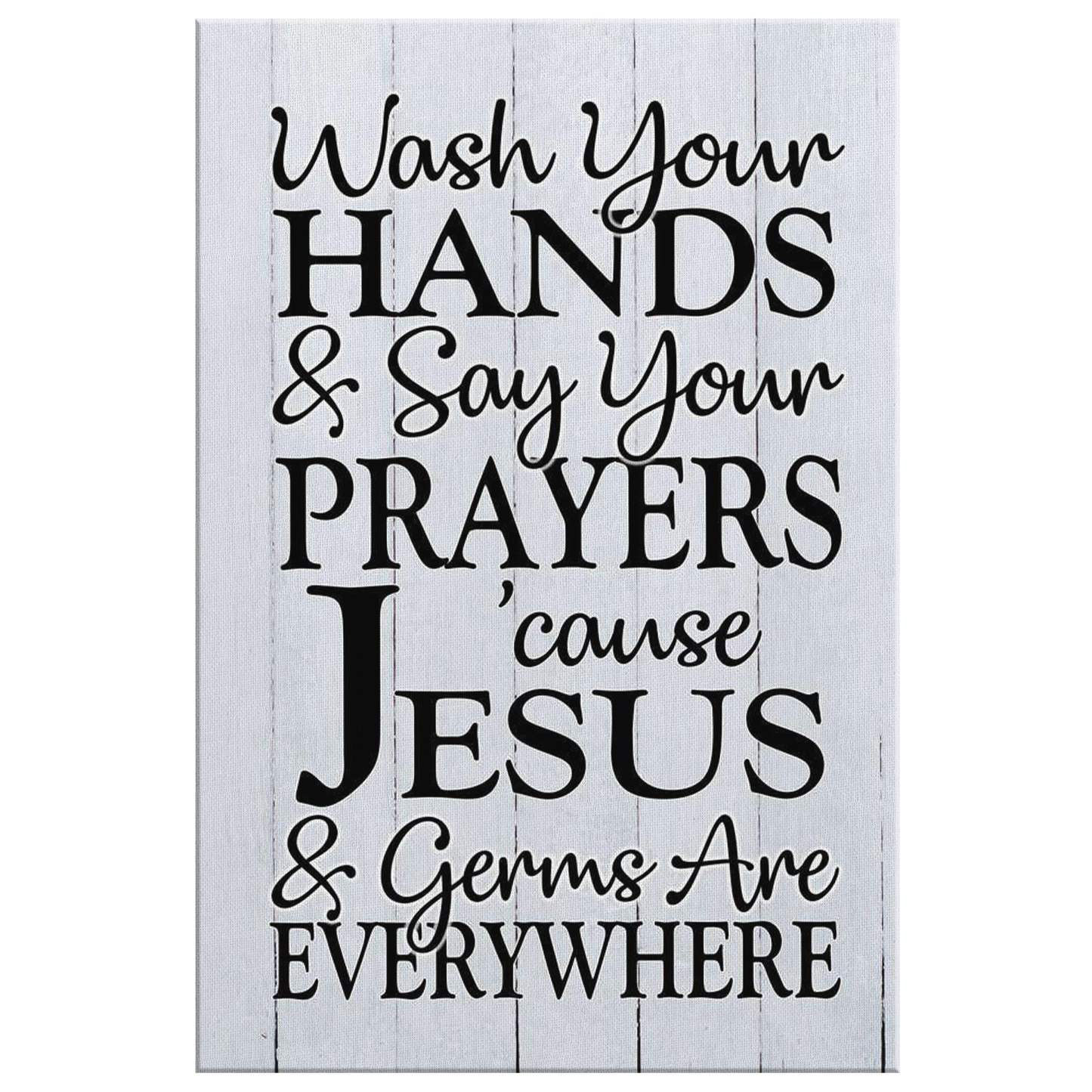 "Wash Your Hands & Say Your Prayers.." Premium Rustic Canvas