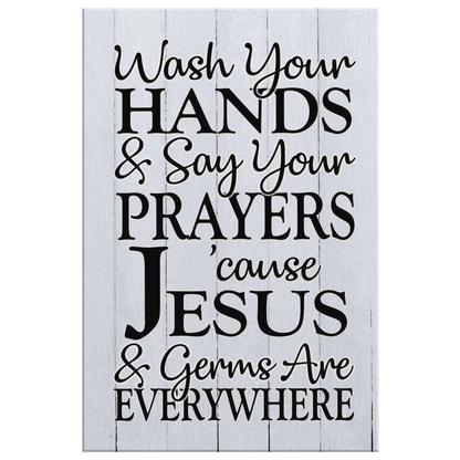 "Wash Your Hands & Say Your Prayers.." Premium Rustic Canvas