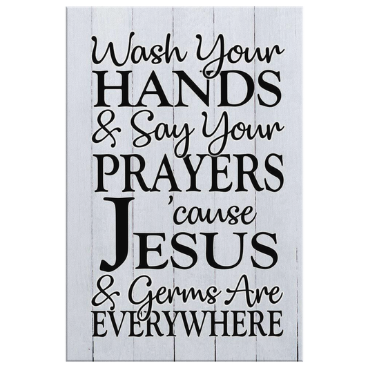 "Wash Your Hands & Say Your Prayers.." Premium Rustic Canvas