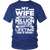 "My Wife - Once In A Lifetime" Shirts